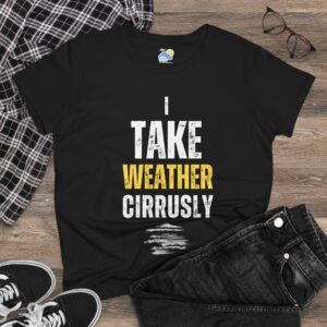 I Take Weather Cirrusly Women's T-Shirt (Midweight Cotton)