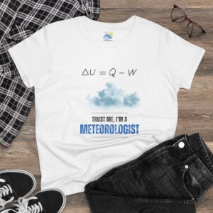 Trust Me I'm a Meteorologist Women's T-Shirt (Midweight Cotton)