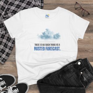 There's No Such Thing As a Busted Forecast Women's T-Shirt (Midweight Cotton)