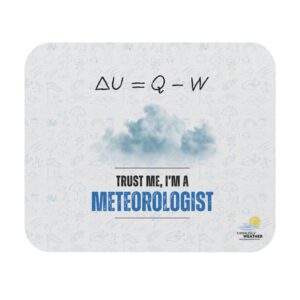 Trust Me I'm a Meteorologist Mouse Pad