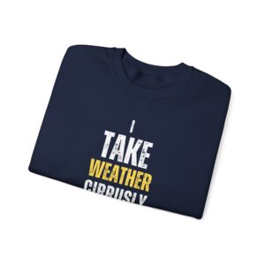 I Take Weather Cirrusly Sweatshirt - Image 11
